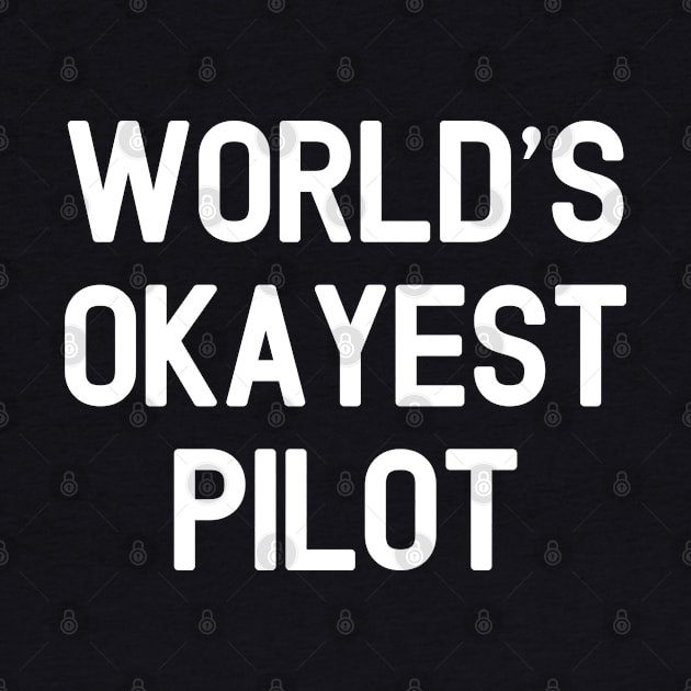 World's Okayest Pilot #2 Gift For Pilot T-Shirt by SalahBlt